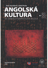 kniha Angolská kultura ve sbírkách Náprstkova muzea, Národní muzeum - Náprstkovo muzeum asijských, afrických a amerických kultur 2008