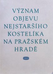 kniha Význam objevu nejstaršího kostelíka na pražském hradě Projevy na konf. archeologů a historiků na praž. hradě dne 21.7.1950, Orbis 1951