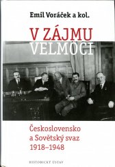 kniha V zájmu velmoci Československo a Sovětský svaz 1918-1948 , Historický ústav Akademie věd ČR 2019