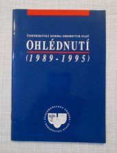 kniha Ohlédnutí ( 1989-1995 ) Českomoravská komora odborových svazů, Českomoravská komora odborových svazů ve spolupráci s Nadací Friedricha Elberta. 1995