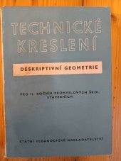 kniha Technické kreslení Učeb. text pro 1. roč. stř. prům. škol staveb. : Deskriptivní geometrie, SPN 1962