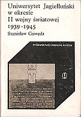 kniha Uniwersytet Jagielloński w okresie II wojny światowej 1939-1945 Cracoviana seria II Ludzie i wydarzenia, Wydawnictwo Literackie 1986