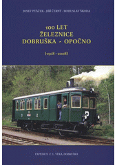 kniha 100 let železnice Dobruška - Opočno (1908-2008), Expedice F.L. Věka 2008