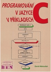 kniha Programování v jazyce C v příkladech, BEN - technická literatura 2011