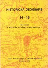 kniha Historická geografie 14-15 příspěvky k dějinám pražské aglomerace I., Ústav československých a světových dějin ČSAV 1976