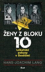 kniha Ženy z bloku 10 Lékařské pokusy v Osvětimi, Ikar 2018