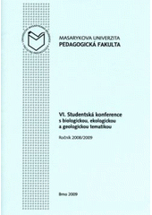 kniha VI. studentská konference s biologickou, ekologickou a geologickou tematikou ročník 2008/2009, Masarykova univerzita 2009