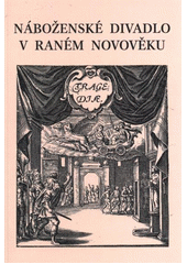 kniha Náboženské divadlo v raném novověku, OFTIS 2011