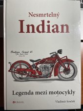 kniha Nesmrtelný Indian Legenda mezi motocykly, Press 2019