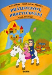 kniha Prázdninové procvičování pro 2. ročník ZŠ matematika - český jazyk - prvouka, Didaktis 2005