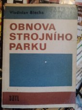 kniha Obnova strojního parku Určeno [také] stud. na školách techn. a ekon. směru, SNTL 1974