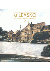 kniha Milevsko fotografované tehdy a teď  2., Milevské muzeum 2022