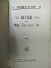 kniha Blázen aneb : Mlýny Boží melou jistě, s.n. 1913