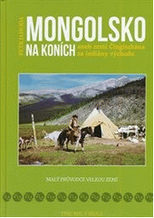 kniha Mongolsko na koních Aneb zemí Čingischána za indiány východu, Akácie 2013