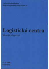 kniha Logistická centra mezinárodní vědecká konference, Pardubice 13. listopadu 2008 : [sborník příspěvků], Tribun EU 2008