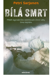 kniha Bílá smrt  Příběh legendárního odstřelovače Zimní války Sima Häyhäho, Mladá fronta 2022