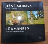 kniha Jižní Morava příroda a památky = Südmähren : die Natur und die Denkmäler, ASCO 1991