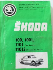 kniha Seznam náhradních dílů Škoda 100, 100L,110L de luxe, 110LS super de luxe, vytiskla severografia Liberec 1973