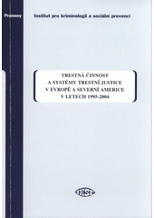 kniha Trestná činnost a systémy trestní justice v Evropě a Severní Americe v letech 1995-2004, Institut pro kriminologii a sociální prevenci 2009