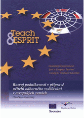 kniha Teach&ESPRIT rozvoj podnikavosti v přípravě učitelů odborného vzdělávání v evropských zemích : příručka a materiály, Ostravská univerzita, Pedagogická fakulta 2007