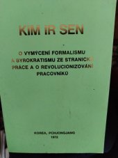 kniha Kim Ir Sen  O vymýcení formalismu a byrokracie ze stranické práce a o revolucionizování pracovníků , Vydavatelství cizojazyčné literatury 1972