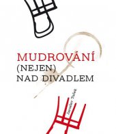 kniha Mudrování (nejen) nad divadlem, Tribun EU 2014