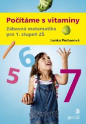 kniha Počítáme s vitaminy Zábavná matematika pro 1. stupeň ZŠ, Portál 2015