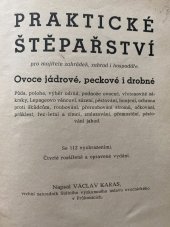 kniha Praktické štěpařství pro majitele zahrádek, zahrad i hospodáře ovoce jádrové, peckové i drobné ..., Alois Neubert 1946