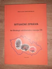 kniha Situační zpráva ke Strategii udržitelného rozvoje ČR = Progress report on the Czech Republic Strategy for Sustainable Development, Úřad vlády ČR 2006