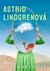 kniha Astrid Lindgrenová Celý svět zná její knihy, ale kdo zná její životní příběh?, Metafora 2024