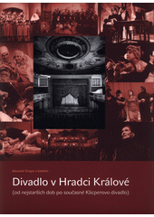 kniha Divadlo v Hradci Králové (od nejstarších dob po současné Klicperovo divadlo), Garavin 2016