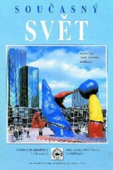 kniha Současný svět učebnice zeměpisu pro základní školy a víceletá gymnázia : pro 8. nebo 9. ročník : základy společenského, hospodářského a politického zeměpisu, lidé a příroda - životní prostředí, Nakladatelství České geografické společnosti 2010