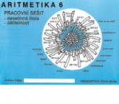 kniha Aritmetika 6 pracovní sešit : desetinná čísla, dělitelnost, Nová škola 1997