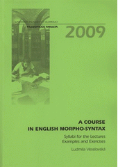 kniha A course in English morpho-syntax syllabi for the lectures : examples and exercises, Univerzita Palackého v Olomouci 2009