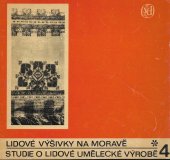 kniha Studie o lidové umělecké výrobě. [Sv.] 4, - Lidové výšivky na Moravě, Český svaz výrobních družstev 1975