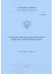 kniha Hodnocení efektivnosti palby dělostřelectva aplikované v ASVŘ palebné podpory teorie palebné podpory : studijní text, Univerzita obrany 2008