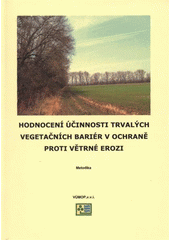 kniha Hodnocení účinnosti trvalých vegetačních bariér v ochraně proti větrné erozi, VÚMOP 2011