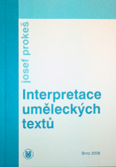 kniha Interpretace uměleckých textů (studijní text předmětu Interpretace textů), Masarykova univerzita 2006