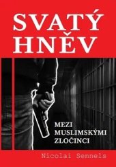 kniha SVATÝ HNĚV Mezi muslimskými zločinci, DIEU VEUT s.r.o. 2022