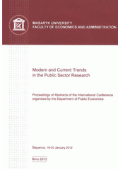 kniha Modern and Current Trends in the Public Sector Research proceedings of abstracts of the international conference : Šlapanice, 19-20 January 2012, Masaryk University 2012