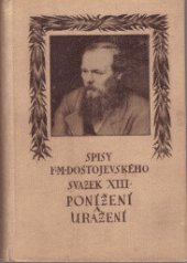 kniha Ponížení a uražení rom. o 4 částech s epilogem, J. Otto 1920