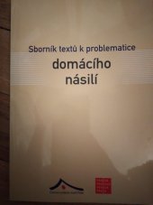 kniha Sborník textů k problematice domácího násilí Příspěvky zazněly na setkáních interdisciplinárního týmu, Centrum sociálních služeb 2010