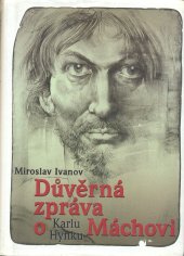 kniha Důvěrná zpráva o Karlu Hynku Máchovi, Vydavatelství 999 2002