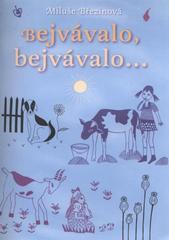 kniha Bejvávalo, bejvávalo-- vzpomínky babičky Marinky na maminku Kateřinu, tatínka Václava Hoška a na domácí zvířátka, J. Vacl 2010