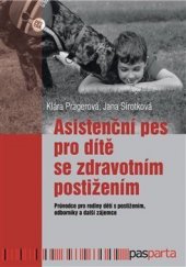 kniha Asistenční pes pro dítě se zdravotním postižením  Průvodce pro rodiny dětí s postižením, odborníky a další zájemce , Pasparta 2020