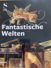 kniha Fantastische Welten Albrecht Altdorfer und das Expressive in der Kunst um 1500, Hirmer Verlag München 2014