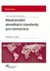 kniha Mezinárodní akreditační standardy pro nemocnice překlad 3. vydání, Grada 2008