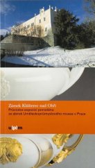 kniha Zámek Klášterec nad Ohří průvodce expozicí porcelánu ze sbírek Uměleckoprůmyslového musea v Praze, Uměleckoprůmyslové museum 2005