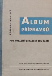 kniha Album přípravků pro rotační obrábění součástí Určeno zlepšovatelům, konstruktérům přípravků, technologům a studentům techn. škol strojnických směrů, SNTL 1959