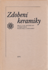 kniha Zdobení keramiky pro 2. a 3. ročník SOU učební obor malíř skla a keramiky, SPN 1985